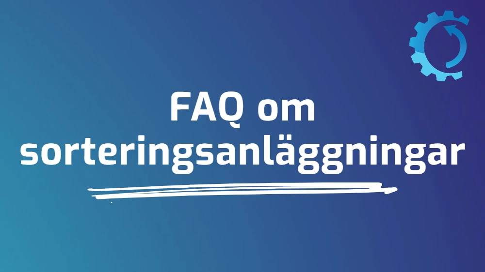 Vanliga frågor om sorteringsanläggningar